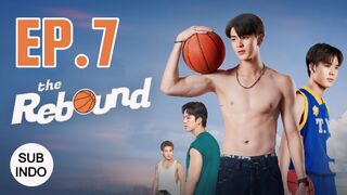 The Rebound Series EP 7 SUB INDO