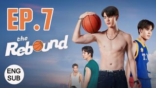 The Rebound Series EP 7 ENG SUB
