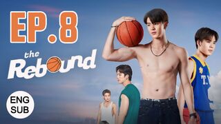 The Rebound Series EP 8 ENG SUB