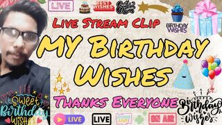 Thanks For Birthday WIshes Live Stream Clip | My Birthday Wishes | Live Stream Clip | Best Wishes