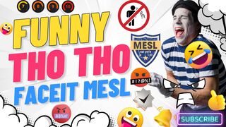 Funny Tho Tho Faceit Mesl Gameplay Highlights | CS2 Funny Moments | Funny Faceit Moments