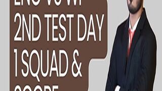 Eng Vs WI 2nd Test Day 1 Squad & Score for 1st Inning. #cricket #engvswi
