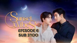Sunset X Vibes Ep 6 SUB INDO