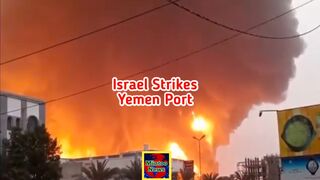 Israel strikes Yemen port after Houthi attacks on Tel Aviv