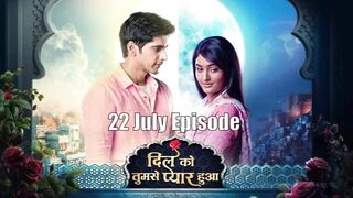 Dil Ko Tumse Pyaar Hua 22th July 2024 Episode | Dil Ko Tumse Pyaar Hua Today NEW PROMO