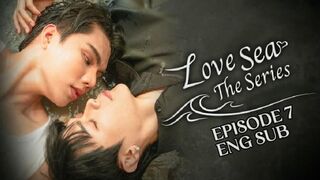 LOVE SEA EP 7 ENG SUB
