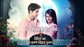 Dil Ko Tumse Pyaar Hua 23rd July 2024 Episode | Dil Ko Tumse Pyaar Hua Today NEW PROMO