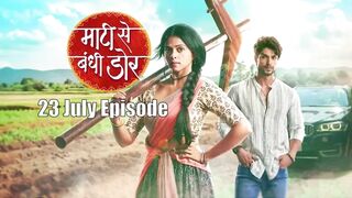 Maati Se Bandhi Dor 23rd July 2024 Episode | Maati Se Bandhi Dor Today NEW PROMO