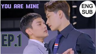 YOU ARE MINE EP.1 ENG SUB