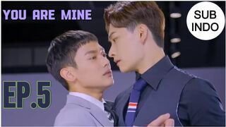 YOU ARE MINE EP.5 SUB INDO
