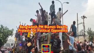 Bangladesh PM blames deadly protests on political opponents