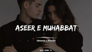 Aseer E Muhabbat Full Song (Slowed+Reverb)❤️????#foryou