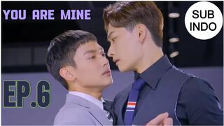 YOU ARE MINE EP.6 SUB INDO