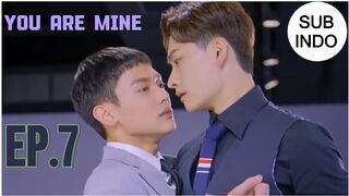 YOU ARE MINE EP.7 SUB INDO