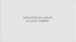 Sébastien El Chato "je veux t'aimer"