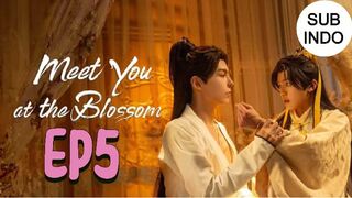 Meet You at The Blossom Ep 5 Sub Indo