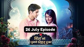 Dil Ko Tumse Pyaar Hua 26th July 2024 Episode | Dil Ko Tumse Pyaar Hua Today NEW PROMO
