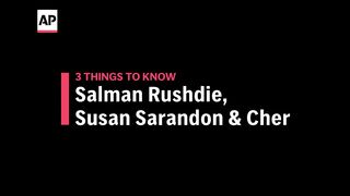 3 Things to Know_ Rushdie, Sarandon, Cher.