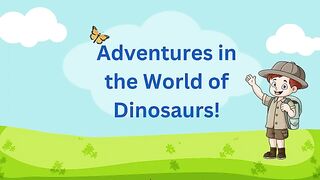 Adventures in the World of Dinosaurs!.