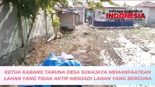 KETUA KARANG TARUNA DESA SUKAJAYA MEMANFAATLAN LAHAN YANG TIDAK AKTIP MENJADI LAHAN AKTIP
