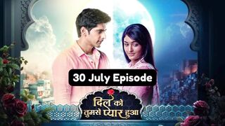 Dil Ko Tumse Pyaar Hua 30th July 2024 Episode | Dil Ko Tumse Pyaar Hua Today NEW PROMO