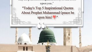 Today's Top 5 Inspirational Quotes About Hazrat Muhammad (peace be upon him)
