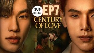 Century Of Love Ep 7 Sub Indo