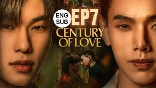 Century Of Love Ep 7 Eng Sub