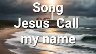 SONG JESUS CALLS MY NAME