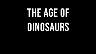 The age of dinosaurs