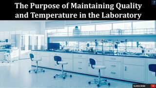 The Purpose of Maintaining Quality and Temperature in the Laboratory