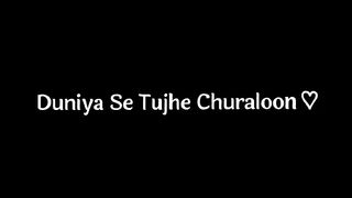Duniya Se Tujhe Churaaloon