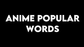 Popular_Anime_words