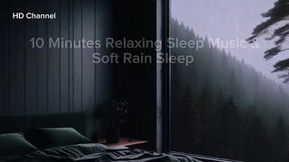 10 Minutes Relaxing Sleep Music & Soft Rain Sleep
