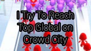 I Play Crowd City To Reach Top Global