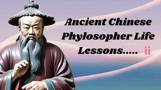 Ancient Chinese Phylosopher Life lessons (ii) Men Learn Too Late In Life.