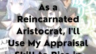 As a Reincarnated Aristocrat, I'll Use My Appraisal Skill to Rise in the World