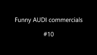 10 funny commercials with AUDI.