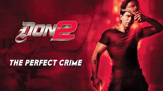 The Perfect Crime  Don 2  Shah Rukh Khan  Lara Dutta  Kunal Kapoor  Farhan Akhtar