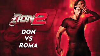 Don VS Roma  Don 2  Shah Rukh Khan  Priyanka Chopra  Farhan Akhtar