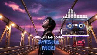 Ayesha Meri || Punjabi Sad Song 2024 || Male Version