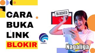 Nagaliga - Cara buka link Blokir dengan mudah