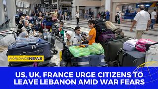 US, UK, France Urge Citizens to Leave Lebanon Amid War Fears