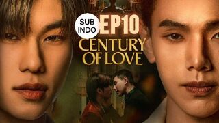 Century Of Love Ep 10 Sub Indo (END)