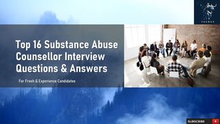Top 16 Substance Abuse Counsellor Interview Questions & Answers | For Fresh & Experience Candidates