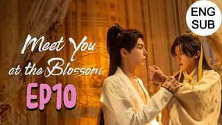 Meet You at The Blossom Ep 10 Eng Sub