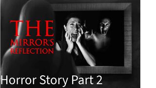 The Mirror's Reflection |Horror story | part 2 | Animated stories
