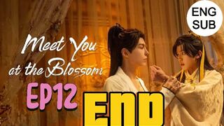 Meet You at The Blossom Ep 12 Eng Sub (END)