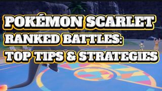 MASTER POKÉMON SCARLET RANKED BATTLES: TOP TIPS & STRATEGIES