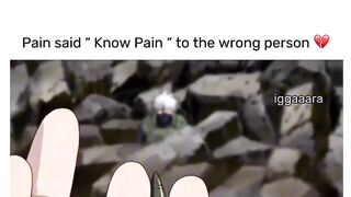 Pain said "know pain"  to Kakashi in Naruto Shippuden